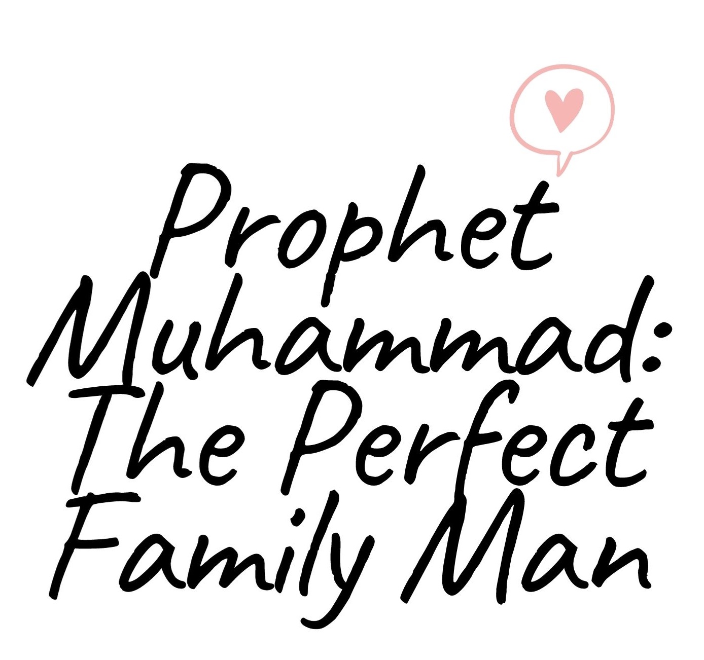 Perfect Muhammad Prophet Muhammad: The Perfect Family Man | Sunna Files Website